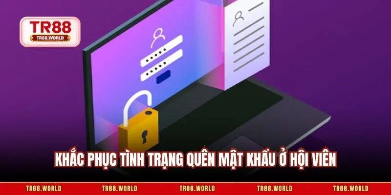 Khắc phục tình trạng quên mật khẩu ở hội viên